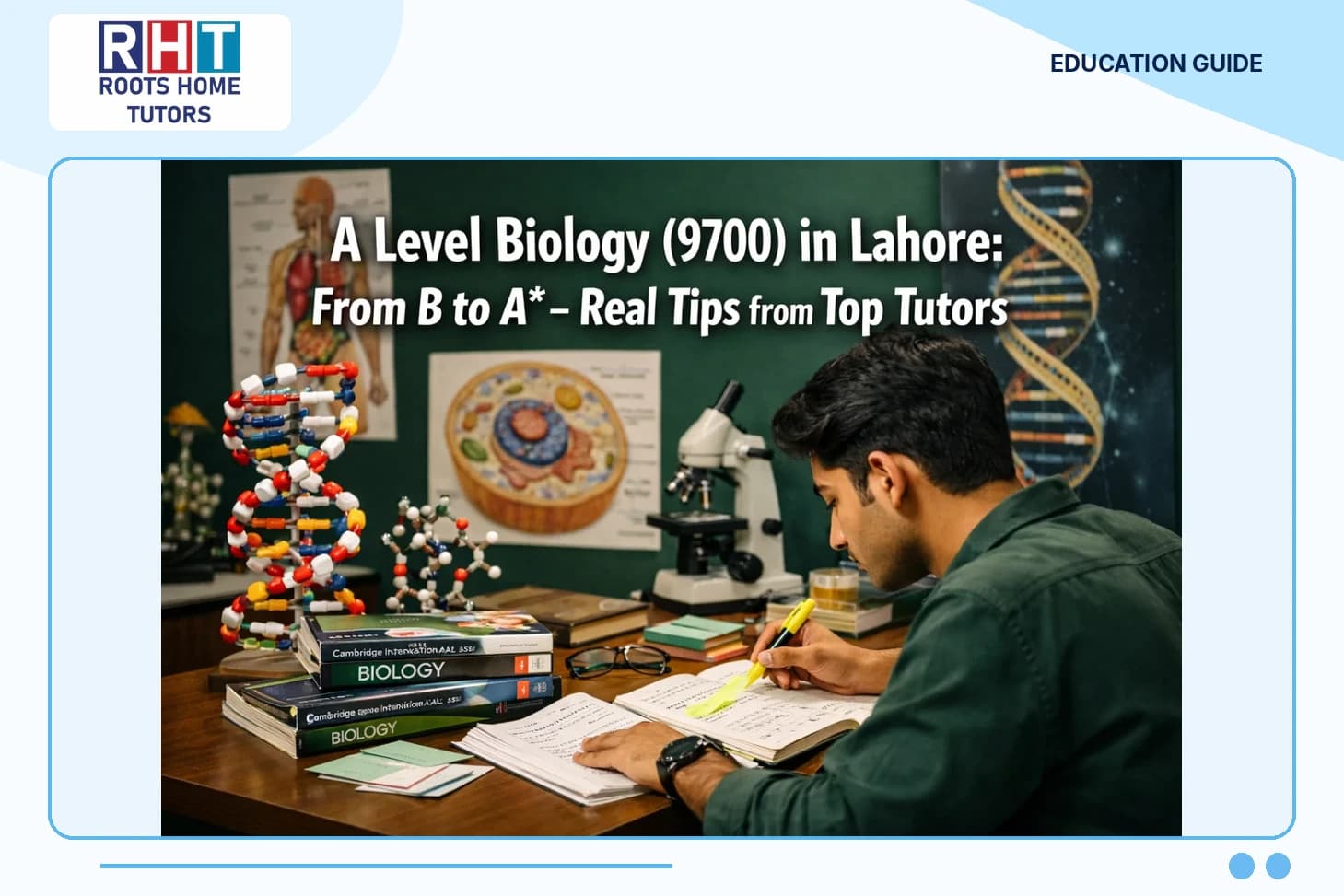 A Level Biology (9700) in Lahore From B to A – Real Tips from Top Tutors