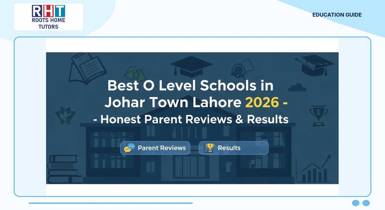Best O Level Schools in Johar Town Lahore 2026 – Honest Parent Reviews & Results