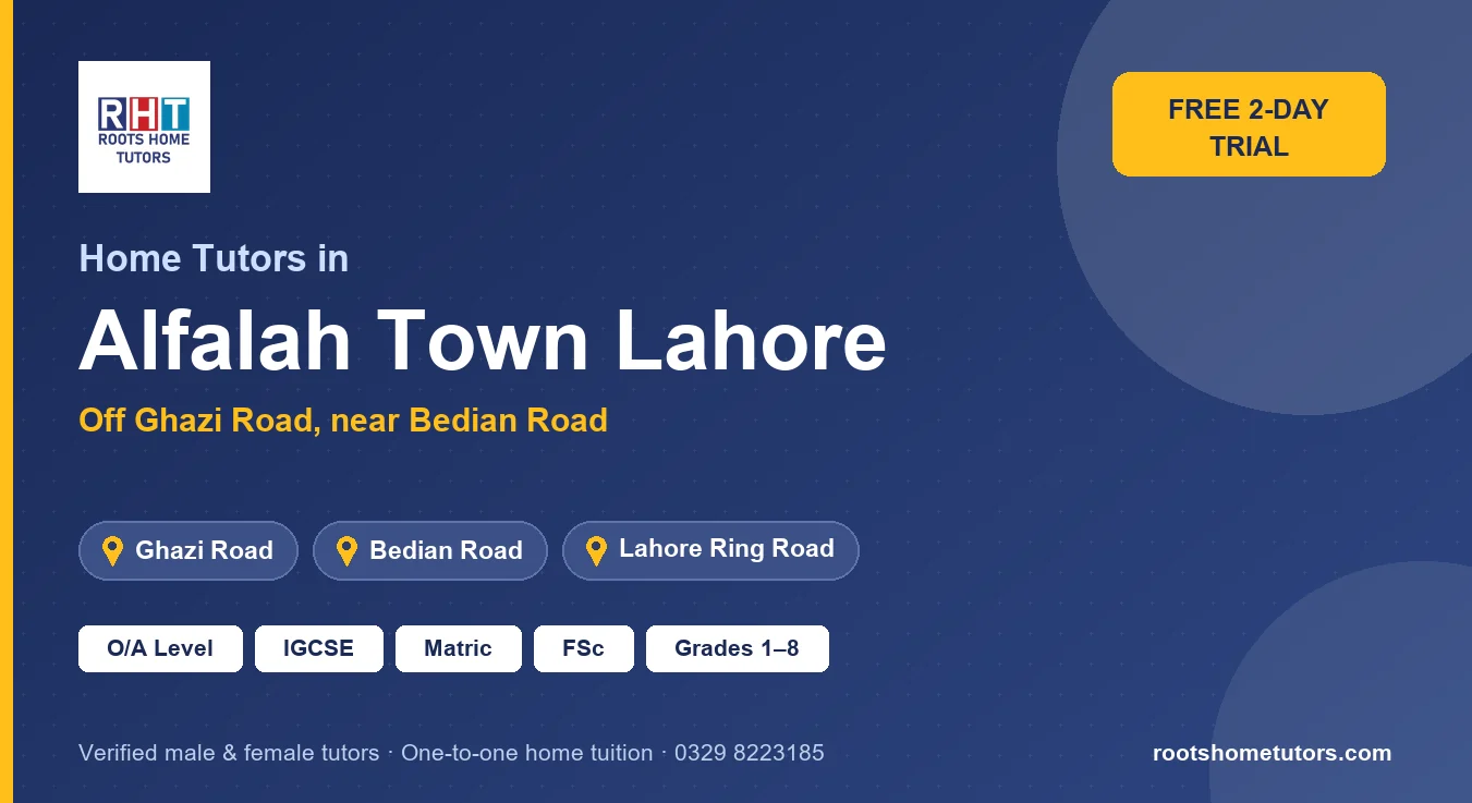 Home tutors in Alfalah Town Lahore near Ghazi Road, Bedian Road, Lahore Ring Road: O/A Level, IGCSE, Matric, FSc and Grades 1–8