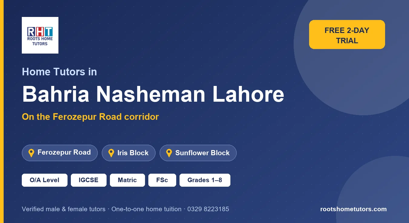 Home tutors in Bahria Nasheman Lahore near Ferozepur Road: O/A Level, IGCSE, Matric, FSc and Grades 1–8