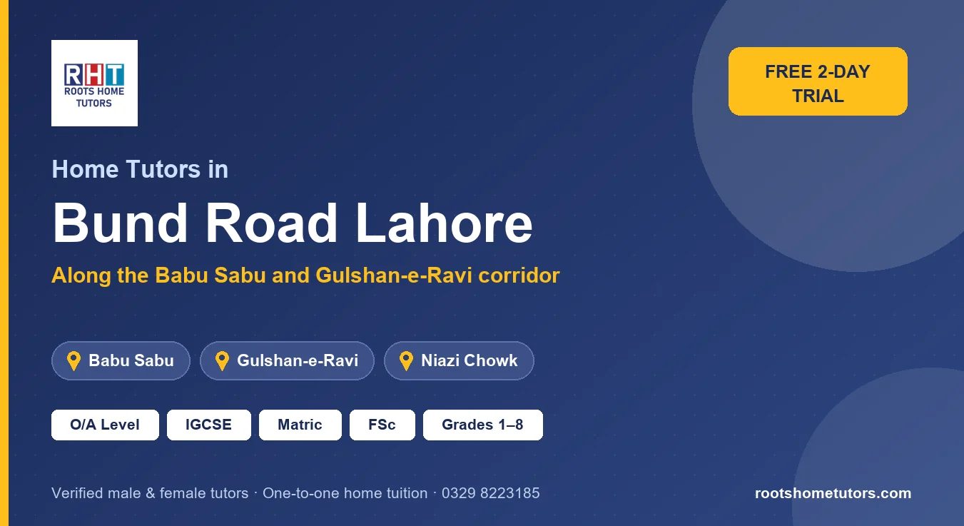 Home tutors in Bund Road Lahore near Babu Sabu, Gulshan-e-Ravi, Niazi Chowk: O/A Level, IGCSE, Matric, FSc and Grades 1–8