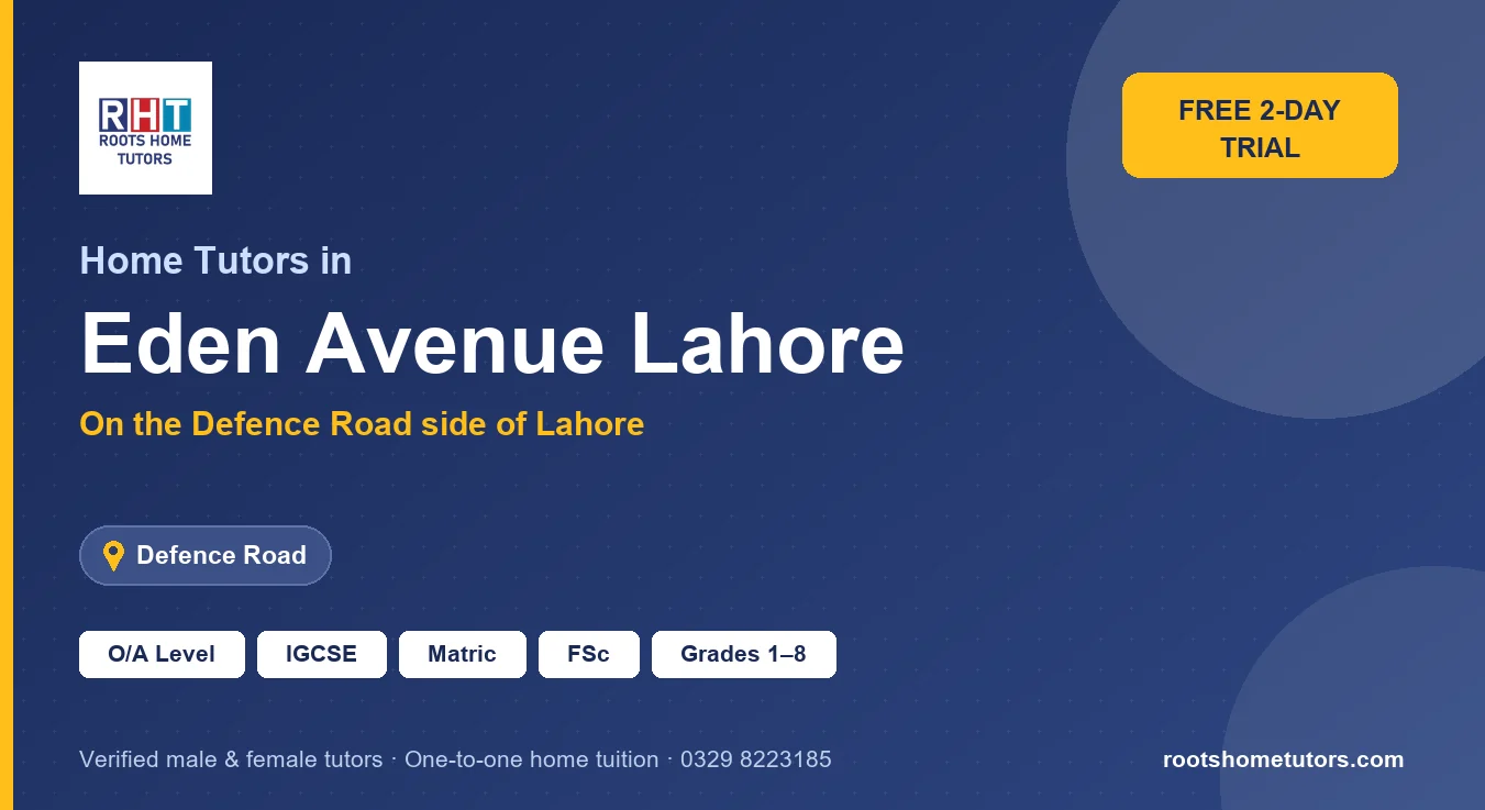 Home tutors in Eden Avenue Lahore near Defence Road: O/A Level, IGCSE, Matric, FSc and Grades 1–8