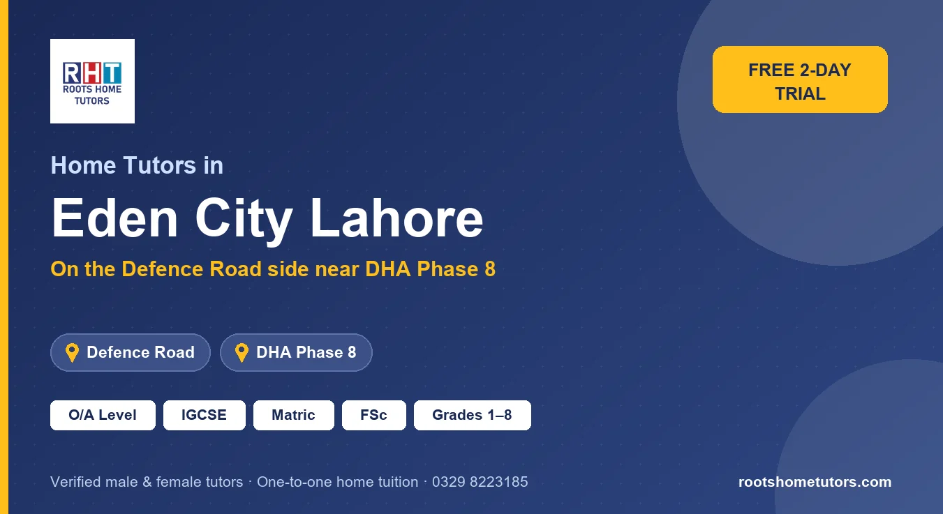 Home tutors in Eden City Lahore near Defence Road, DHA Phase 8: O/A Level, IGCSE, Matric, FSc and Grades 1–8