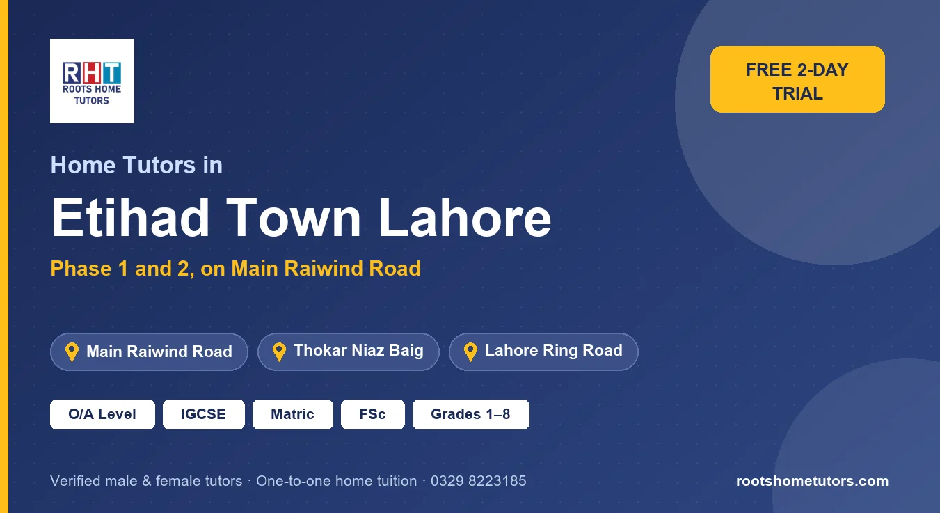 Home tutors in Etihad Town Lahore near Main Raiwind Road, Thokar Niaz Baig, Lahore Ring Road: O/A Level, IGCSE, Matric, FSc and Grades 1–8