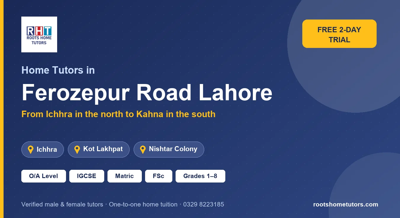 Home tutors in Ferozepur Road Lahore near Ichhra, Kot Lakhpat, Nishtar Colony: O/A Level, IGCSE, Matric, FSc and Grades 1–8