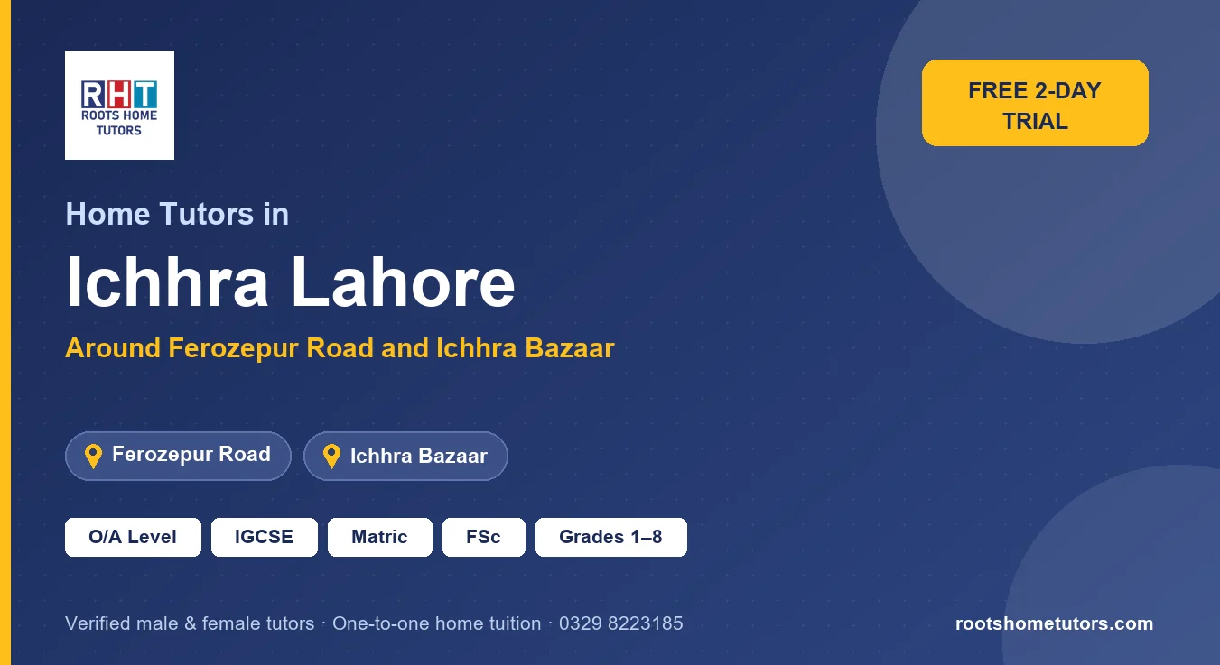 Home tutors in Ichhra Lahore near Ferozepur Road, Ichhra Bazaar: O/A Level, IGCSE, Matric, FSc and Grades 1–8
