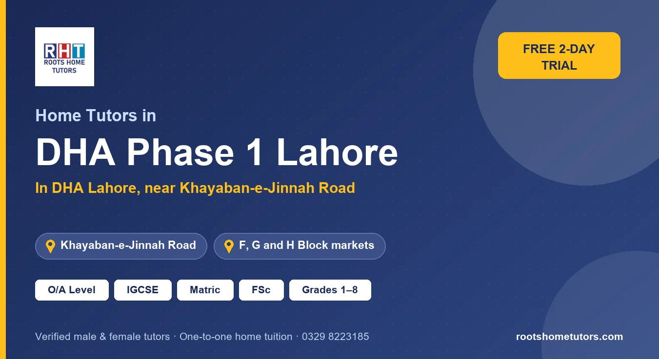 Home tutors in DHA Phase 1 Lahore near Khayaban-e-Jinnah Road, F, G and H Block markets, National Hospital (Block L): O/A Level, IGCSE, Matric, FSc and Grades 1–8