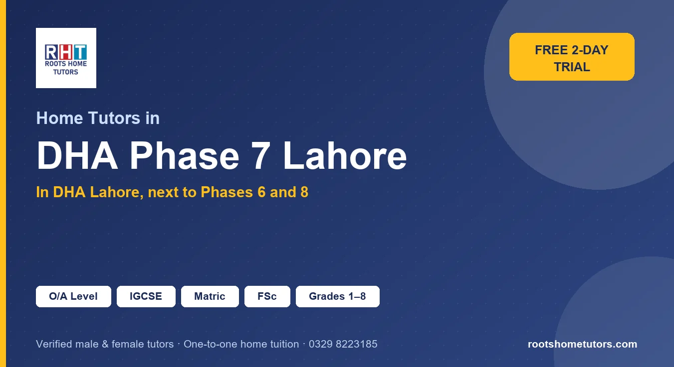 Home tutors in DHA Phase 7 Lahore: O/A Level, IGCSE, Matric, FSc and Grades 1–8