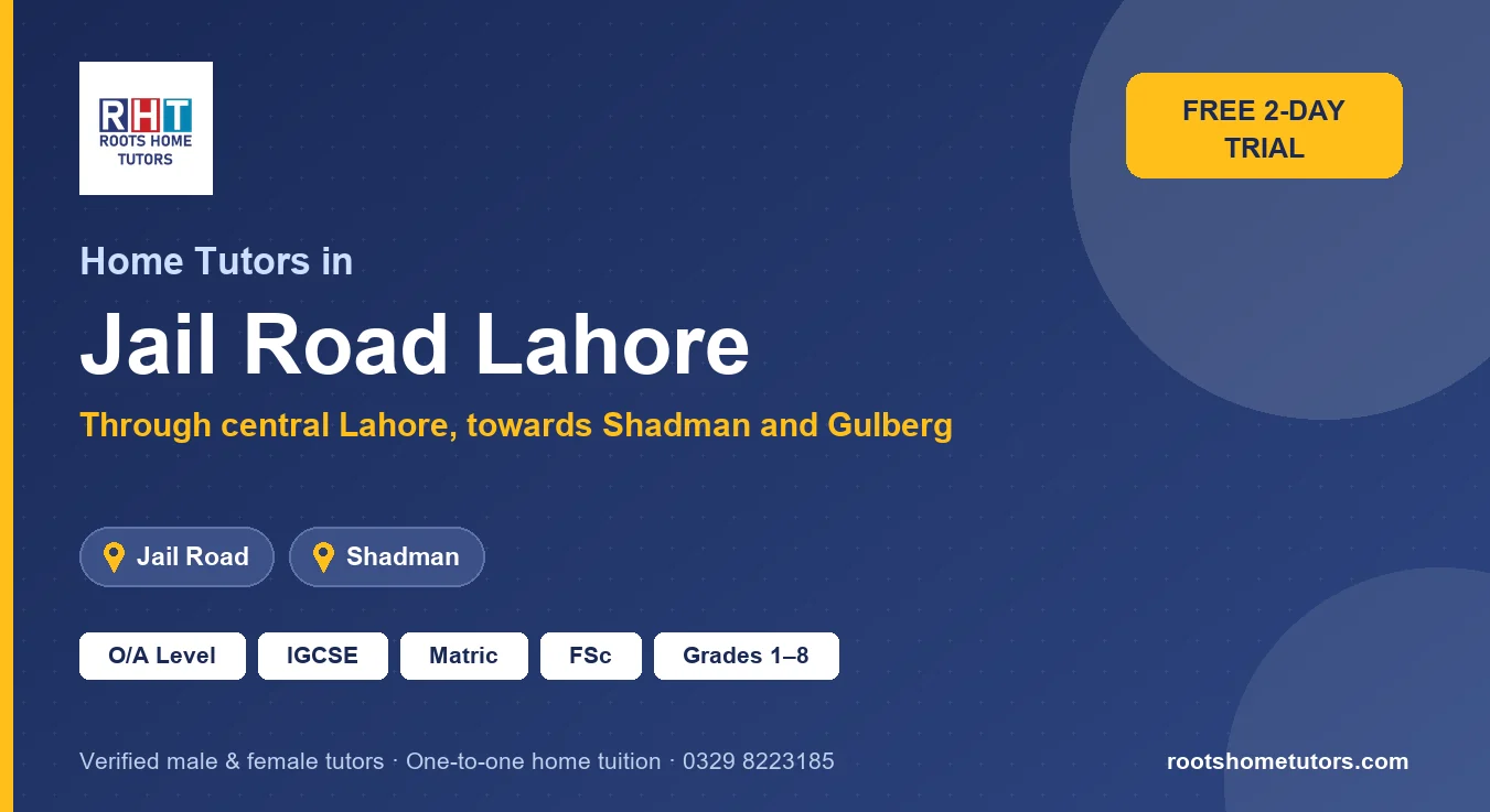 Home tutors in Jail Road Lahore near Jail Road, Shadman: O/A Level, IGCSE, Matric, FSc and Grades 1–8