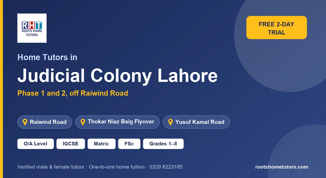 Home tutors in Judicial Colony Lahore near Raiwind Road, Thokar Niaz Baig Flyover, Yusuf Kamal Road: O/A Level, IGCSE, Matric, FSc and Grades 1–8