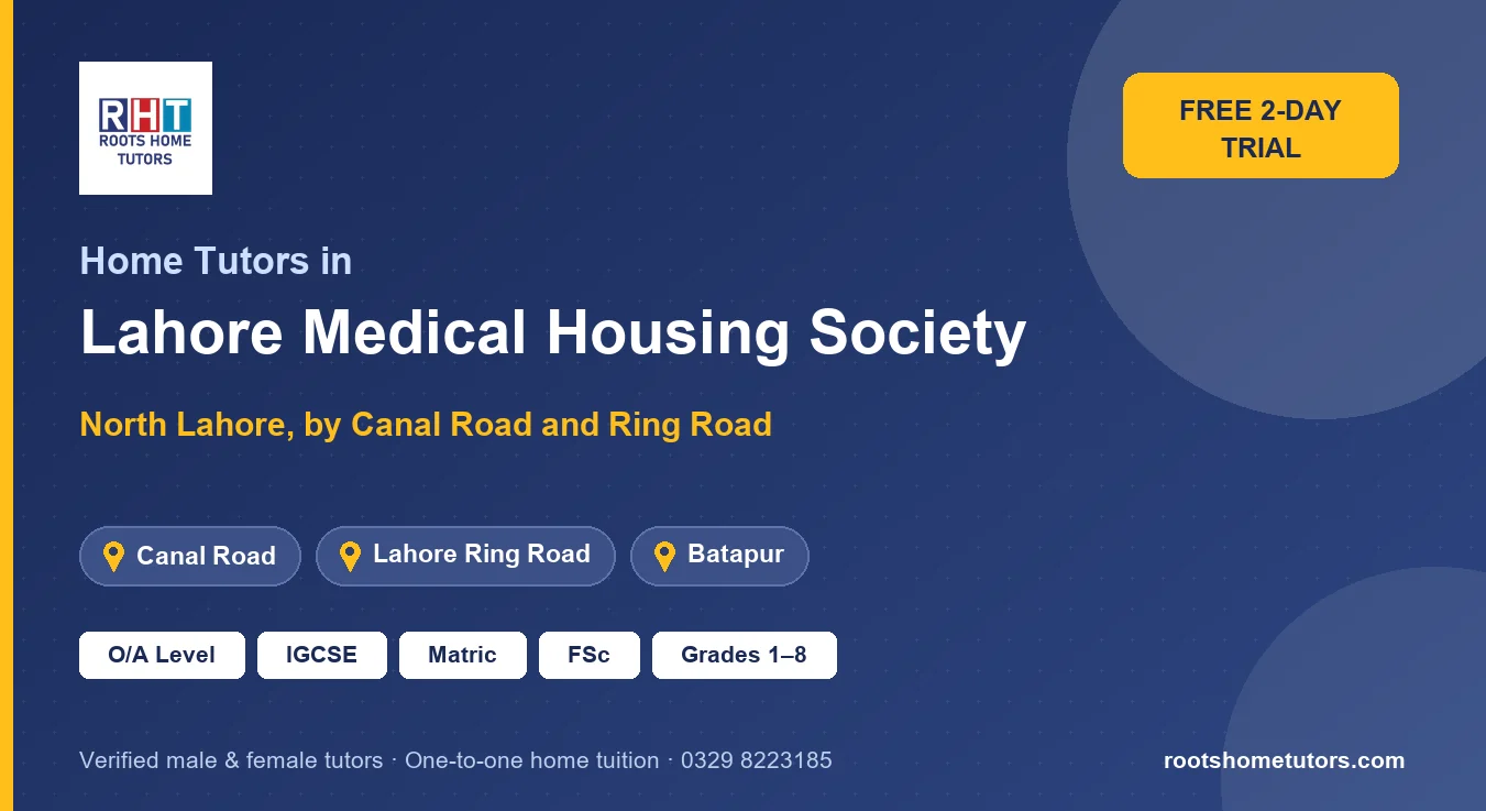 Home tutors in Lahore Medical Housing Society near Canal Road, Lahore Ring Road, Batapur: O/A Level, IGCSE, Matric, FSc and Grades 1–8