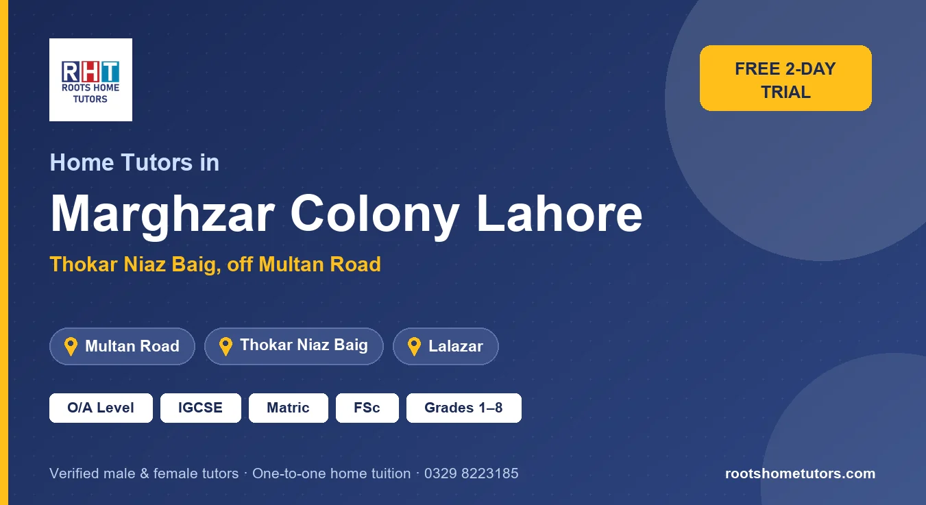 Home tutors in Marghzar Colony Lahore near Multan Road, Thokar Niaz Baig, Lalazar: O/A Level, IGCSE, Matric, FSc and Grades 1–8