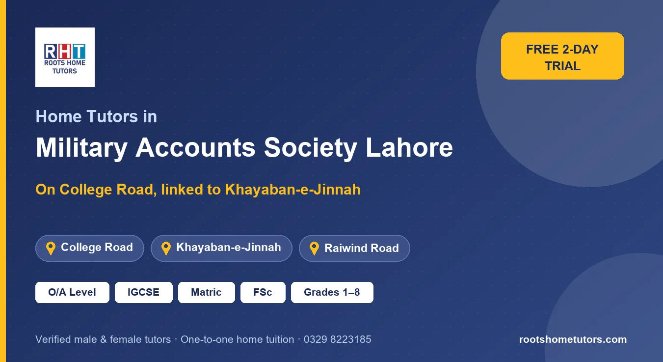 Home tutors in Military Accounts Society Lahore near College Road, Khayaban-e-Jinnah, Raiwind Road: O/A Level, IGCSE, Matric, FSc and Grades 1–8
