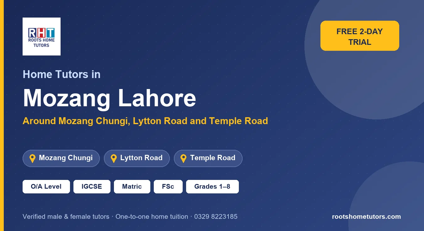Home tutors in Mozang Lahore near Mozang Chungi, Lytton Road, Temple Road: O/A Level, IGCSE, Matric, FSc and Grades 1–8