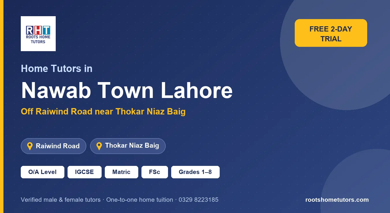 Home tutors in Nawab Town Lahore near Raiwind Road, Thokar Niaz Baig: O/A Level, IGCSE, Matric, FSc and Grades 1–8