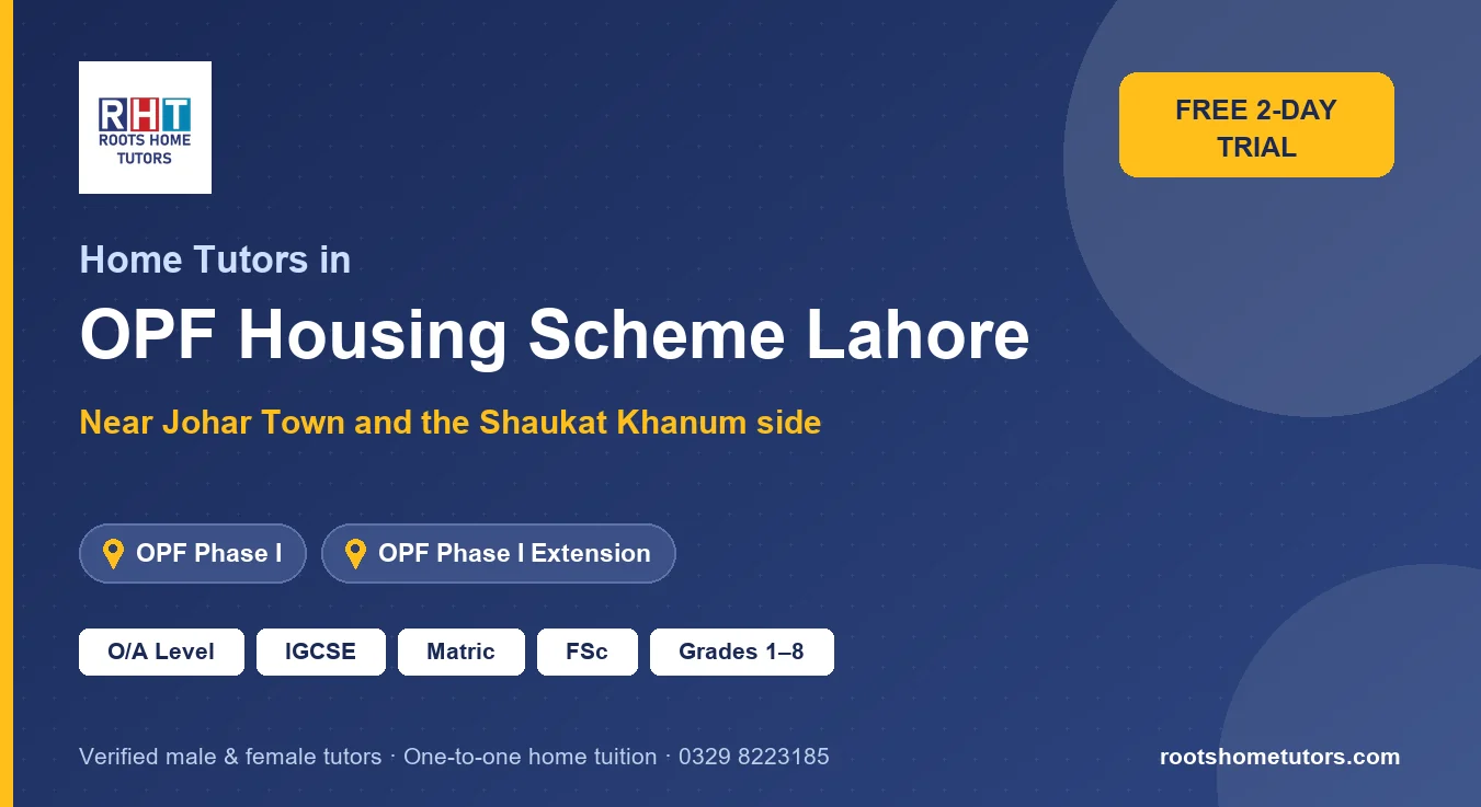 Home tutors in OPF Housing Scheme Lahore: O/A Level, IGCSE, Matric, FSc and Grades 1–8