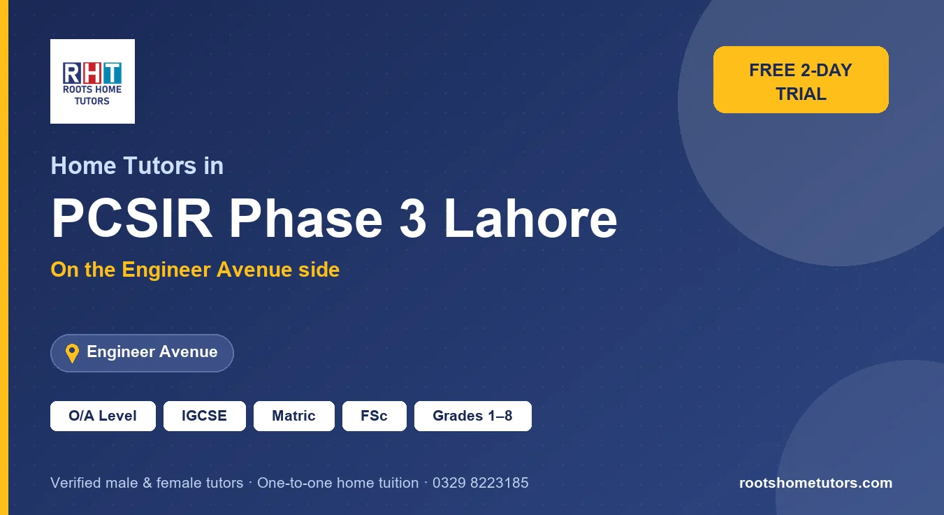 Home tutors in PCSIR Phase 3 Lahore near Engineer Avenue: O/A Level, IGCSE, Matric, FSc and Grades 1–8