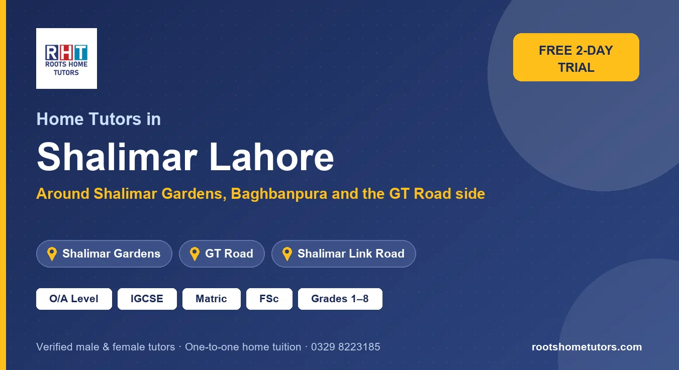 Home tutors in Shalimar Lahore near Shalimar Gardens, GT Road, Shalimar Link Road: O/A Level, IGCSE, Matric, FSc and Grades 1–8