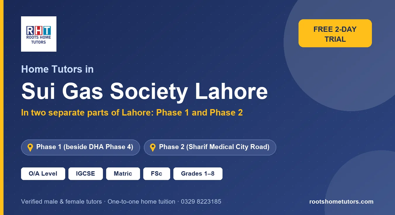 Home tutors in Sui Gas Society Lahore: O/A Level, IGCSE, Matric, FSc and Grades 1–8