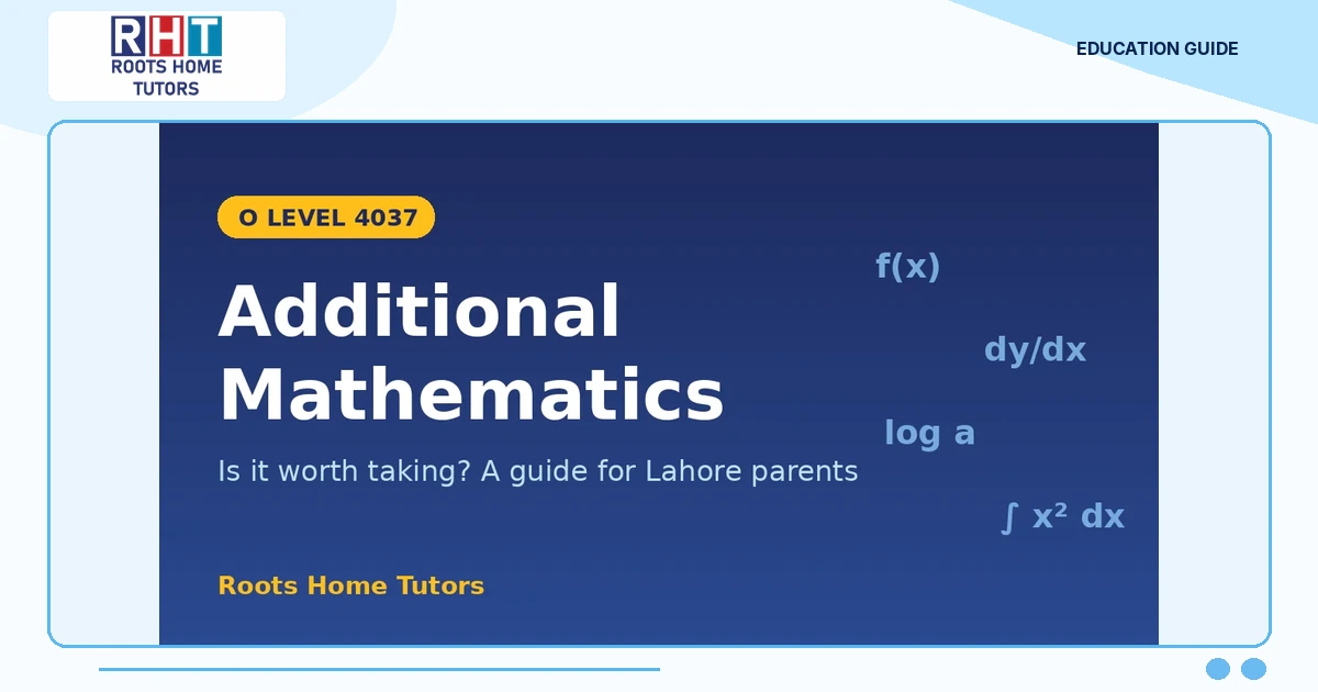 O Level Additional Mathematics 4037 guide for Lahore parents