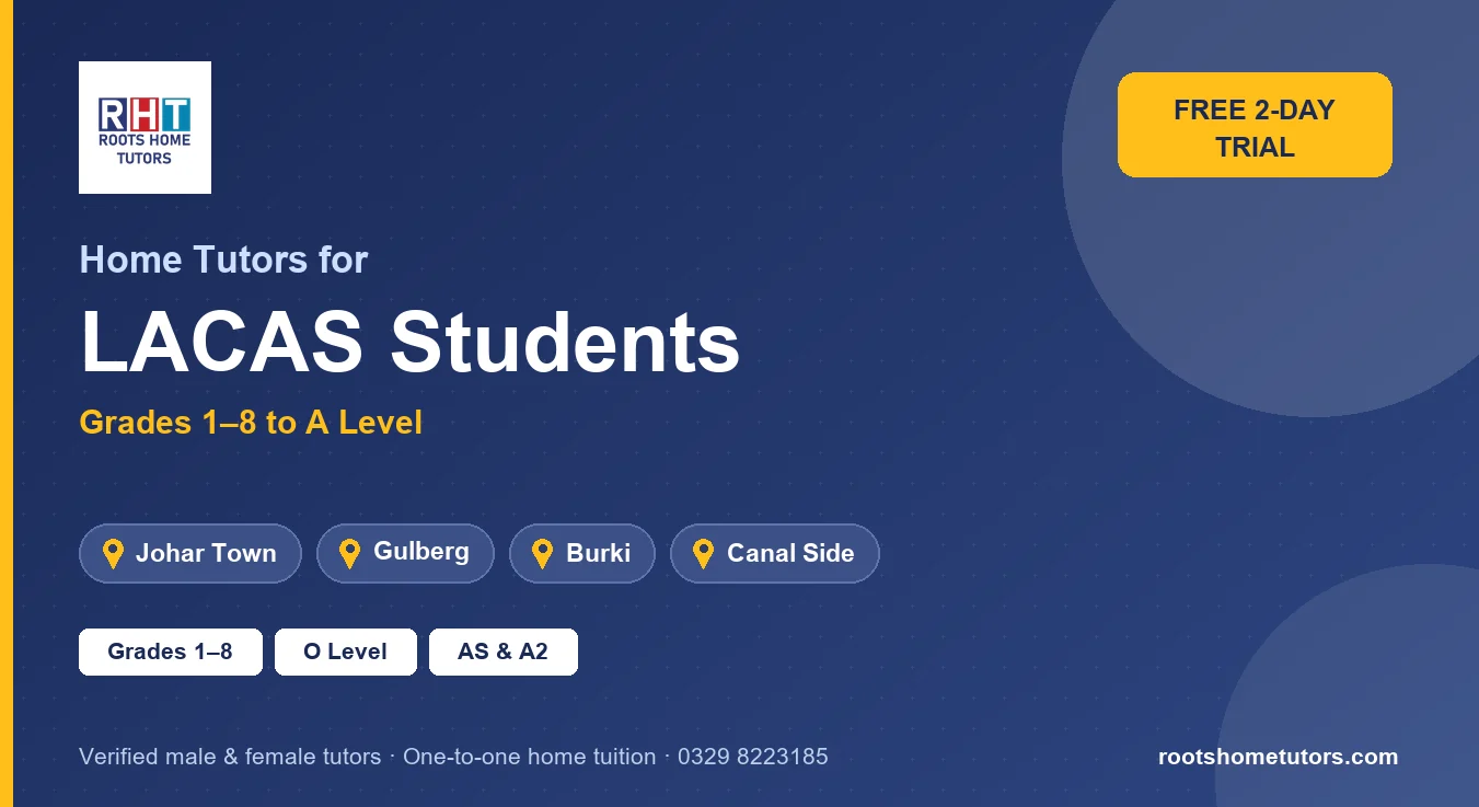 Home tutors for LACAS students in Lahore: Johar Town, Gulberg, Burki and Canal Side; Grades 1–8, O Level, AS and A2